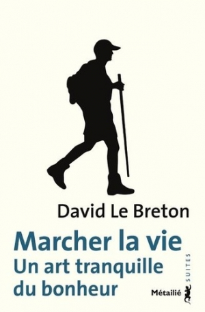 Marcher la vie - un art tranquille du bonheur  2020